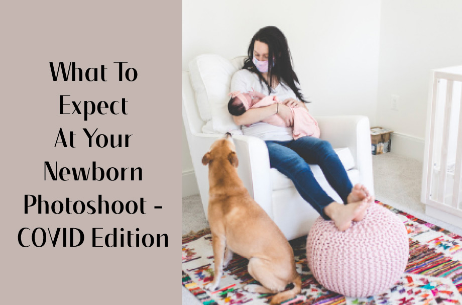 What To Expect At Your Newborn Photoshoot – Covid Edition